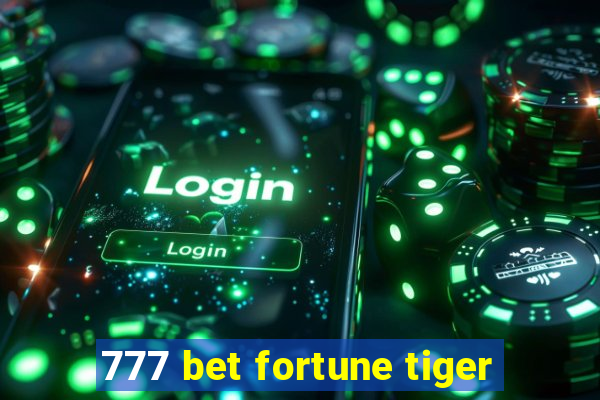 777 bet fortune tiger